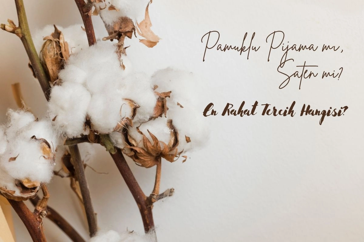 Pamuklu Pijama mı, Saten mi? Uyurken En Rahat Tercih Hangisi?